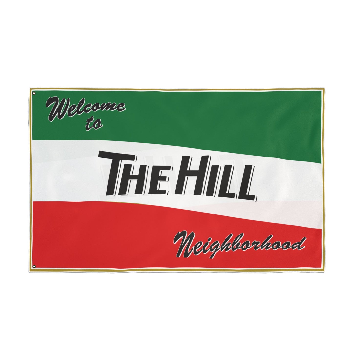 Double Sided Flag -Welcome to the Hill Neighborhood