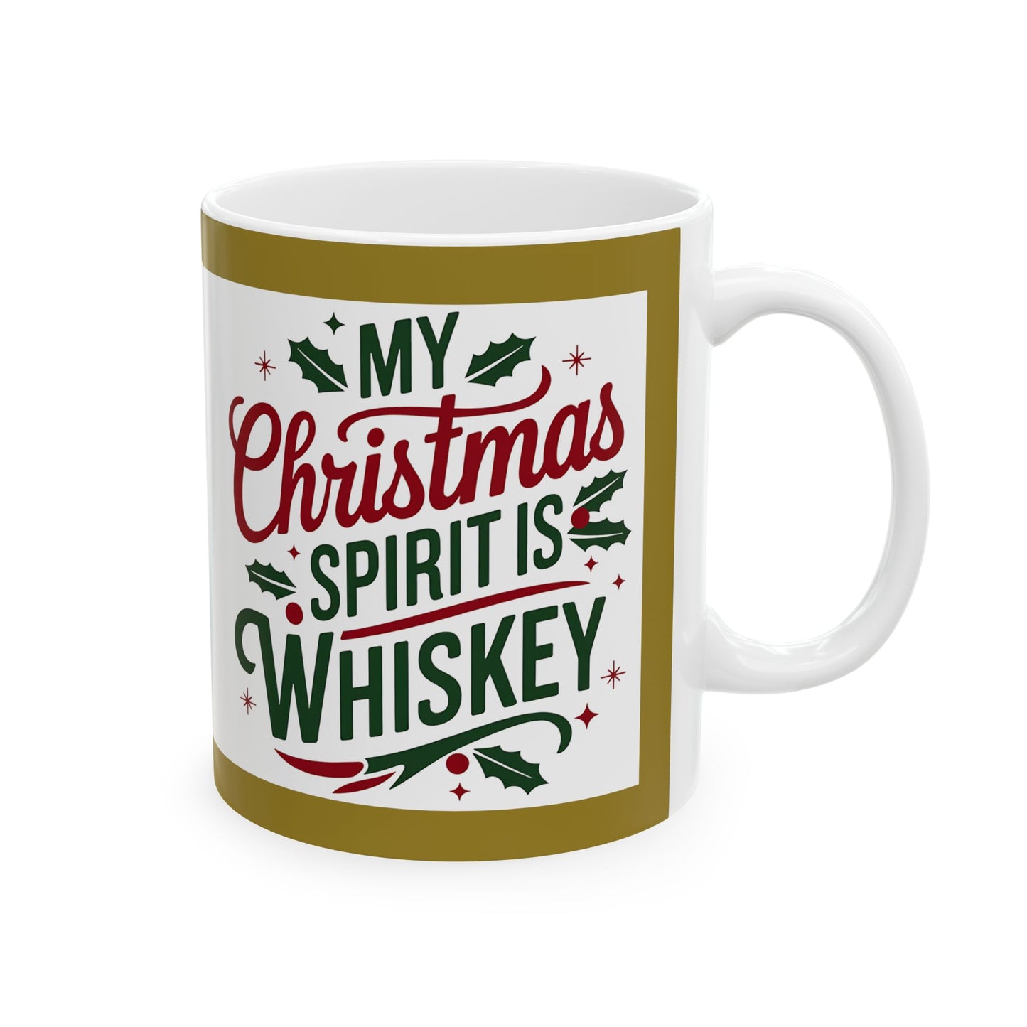 Mug - My Christmas Spirit is Wiskey - Ceramic Mug 11oz 15oz