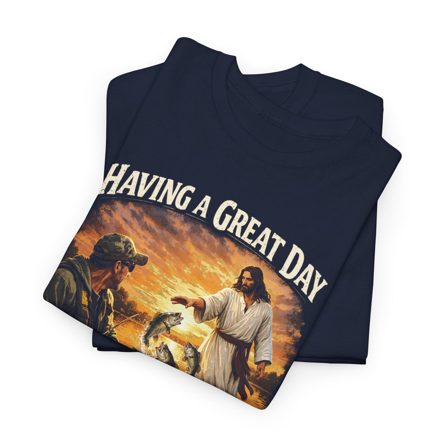 T‑Shirt — "Having a Great Day Then This Guy Shows Up" Fishing & Jesus Graphic