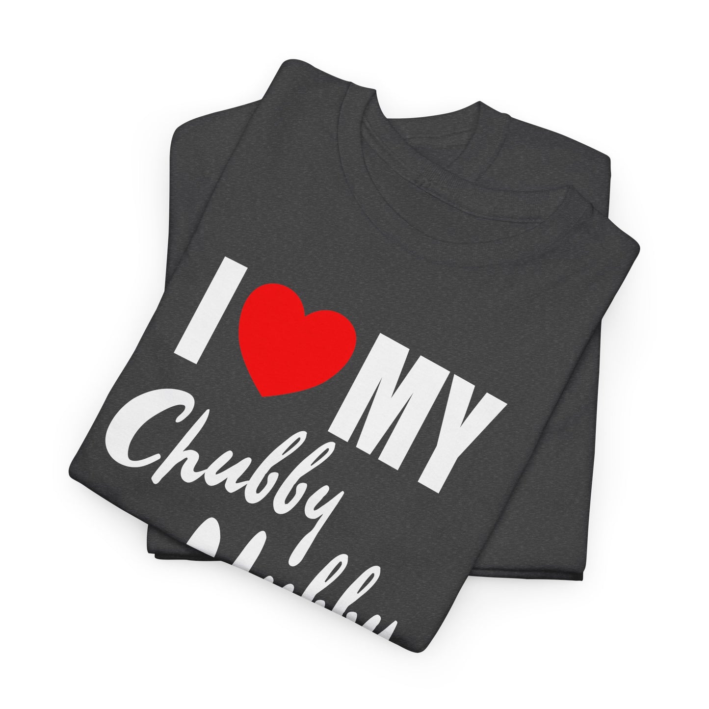 I Love My Chubby Hubby T-Shirt — Cute Couples Valentine Tee