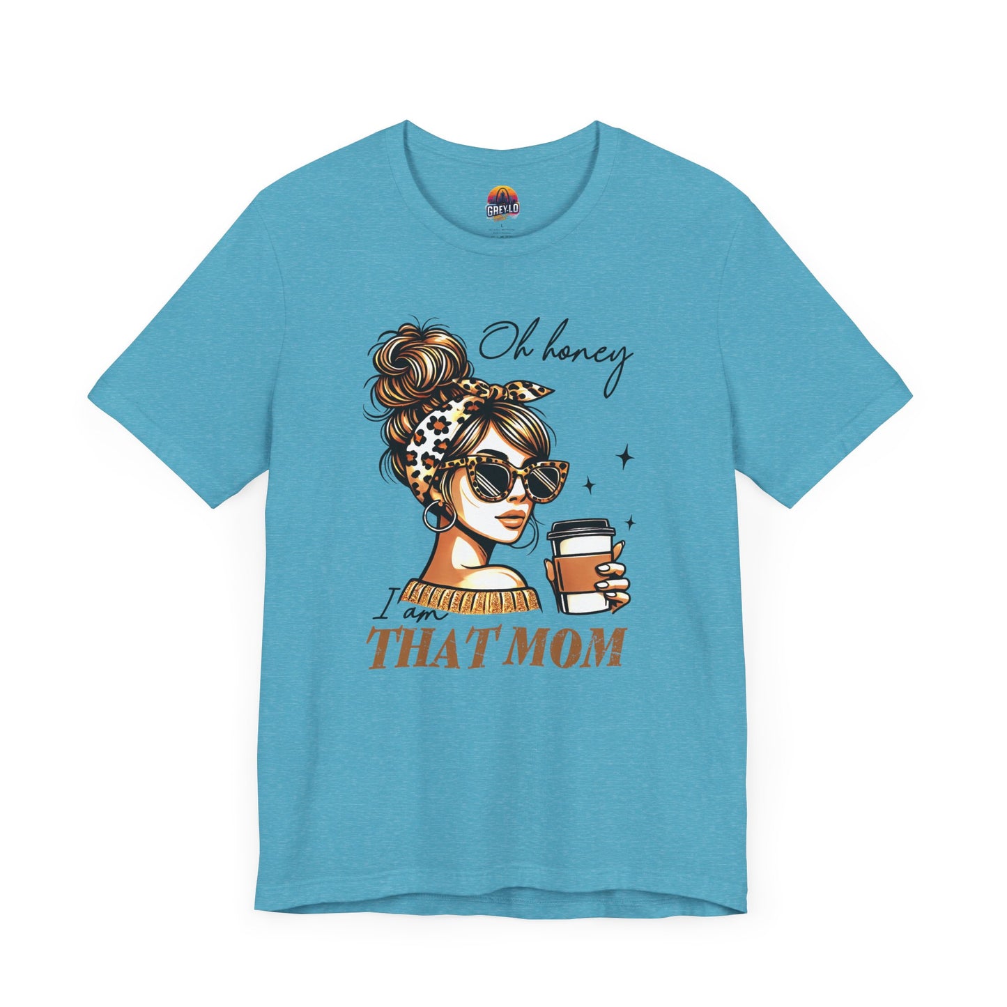 Oh Honey I am That Mom Tee