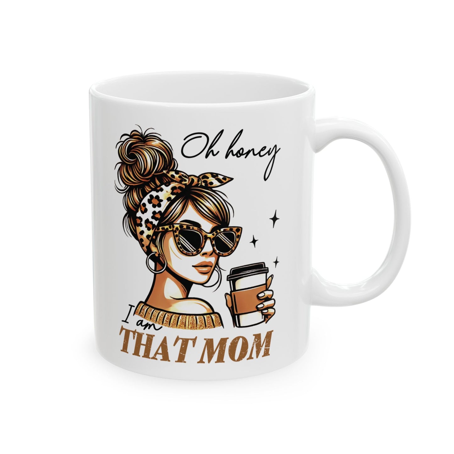 Coffee Mug - Oh Honey I am That Mom Ceramic Mug (11oz)