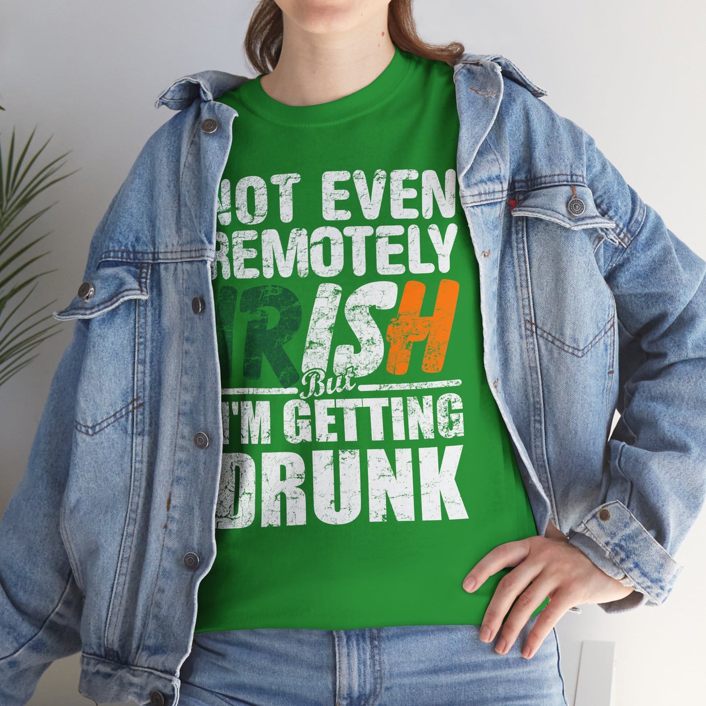St. Patrick's Day Tee - "Not Even Remotely Irish But I'm Getting Drunk" Funny Green Shirt