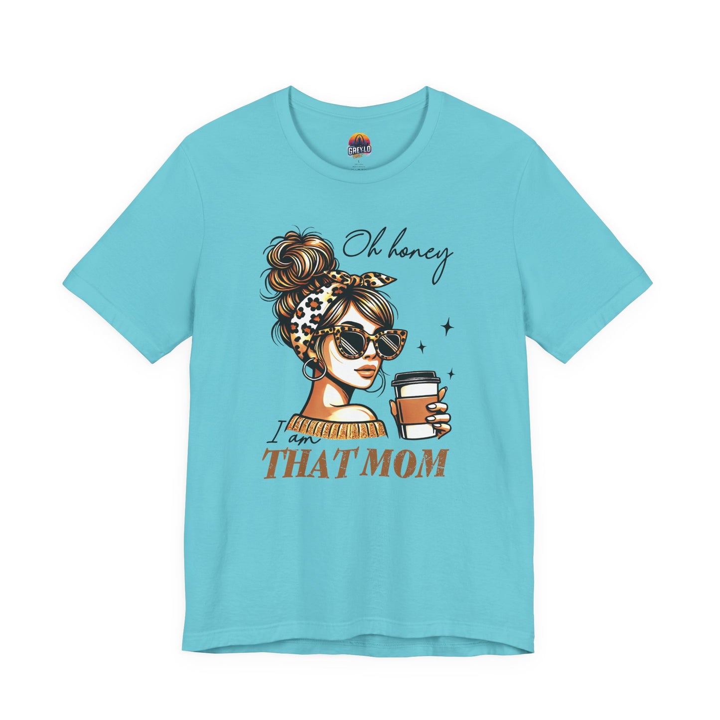 Oh Honey I am That Mom Tee