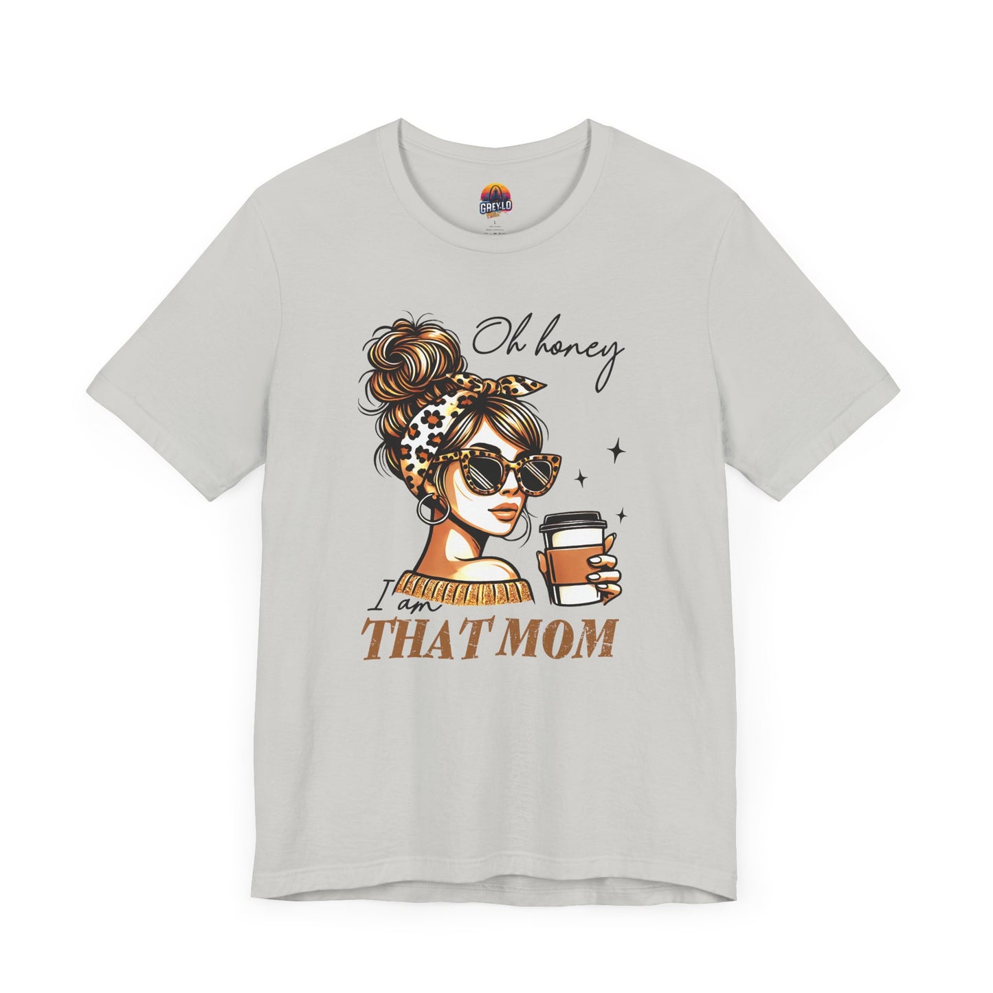 Oh Honey I am That Mom Tee
