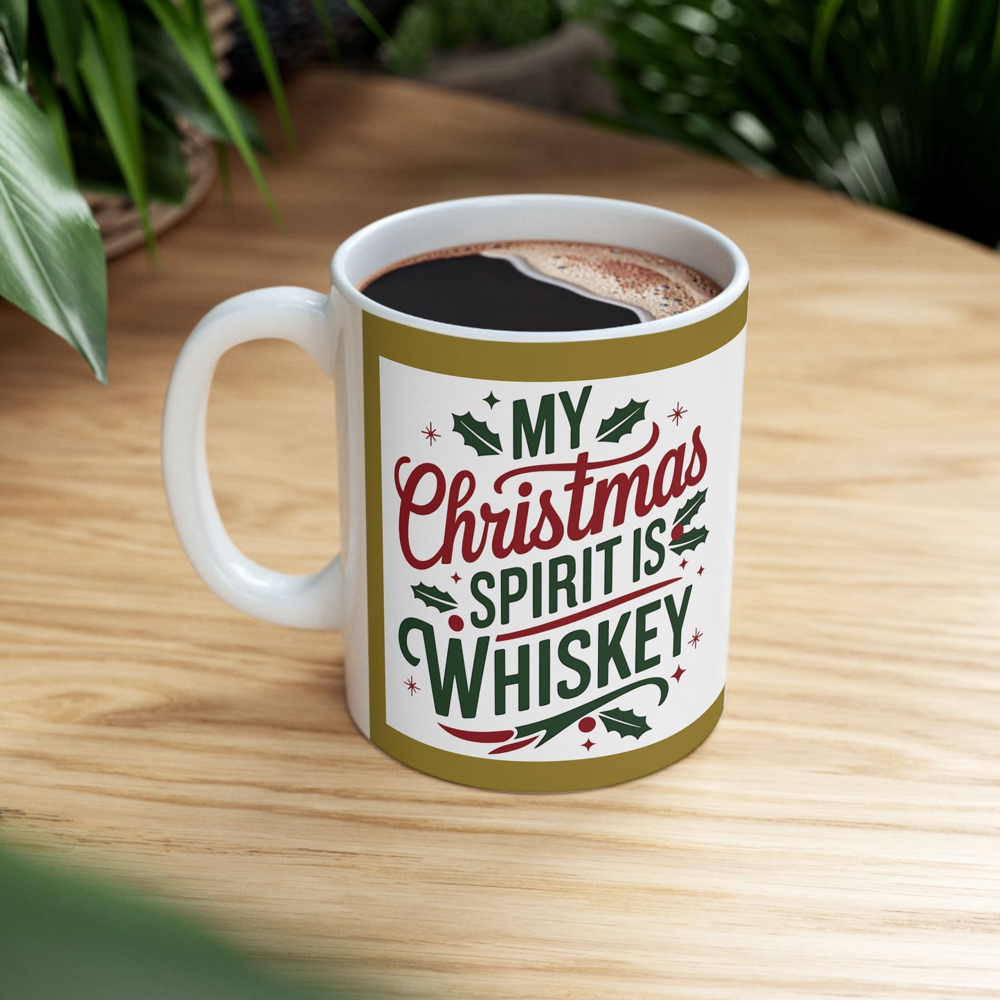 Mug - My Christmas Spirit is Wiskey - Ceramic Mug 11oz 15oz