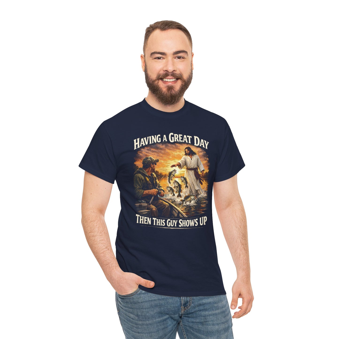 T‑Shirt — "Having a Great Day Then This Guy Shows Up" Fishing & Jesus Graphic