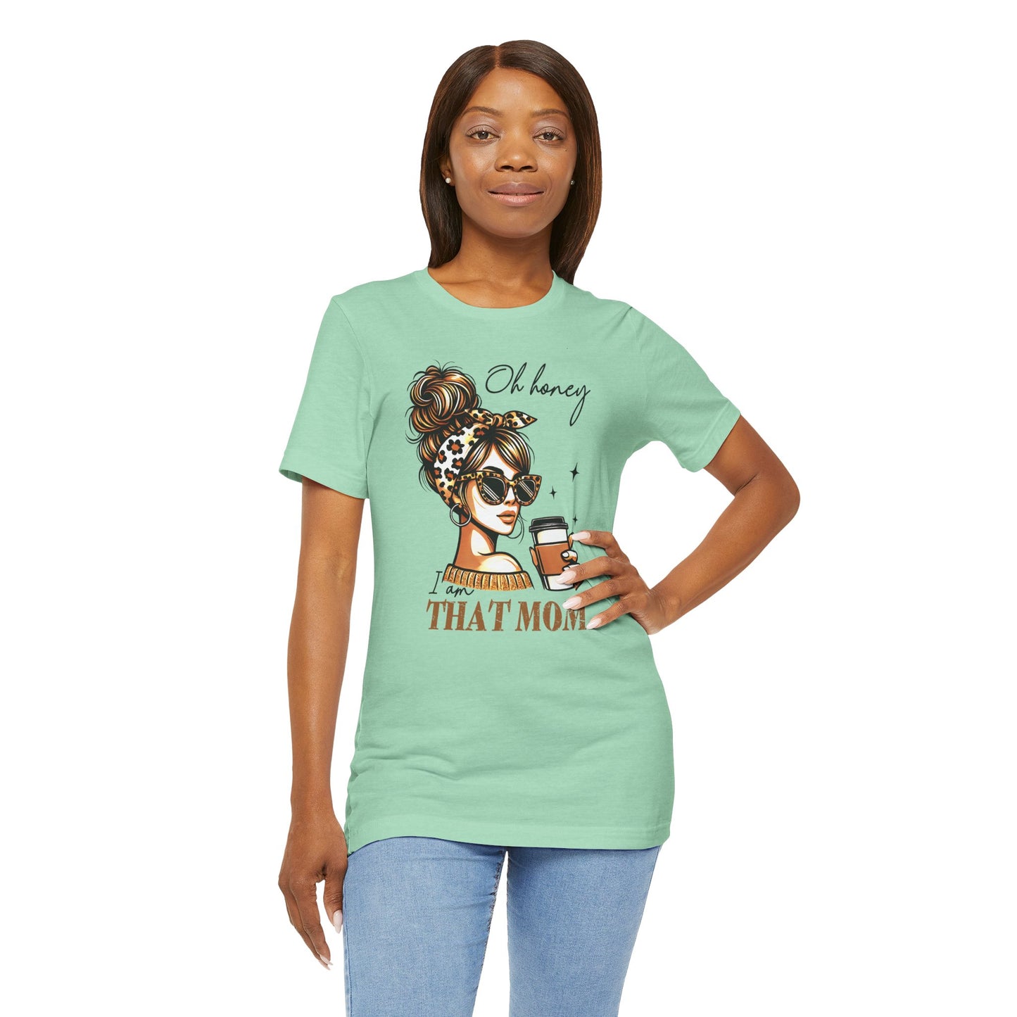 Oh Honey I am That Mom Tee
