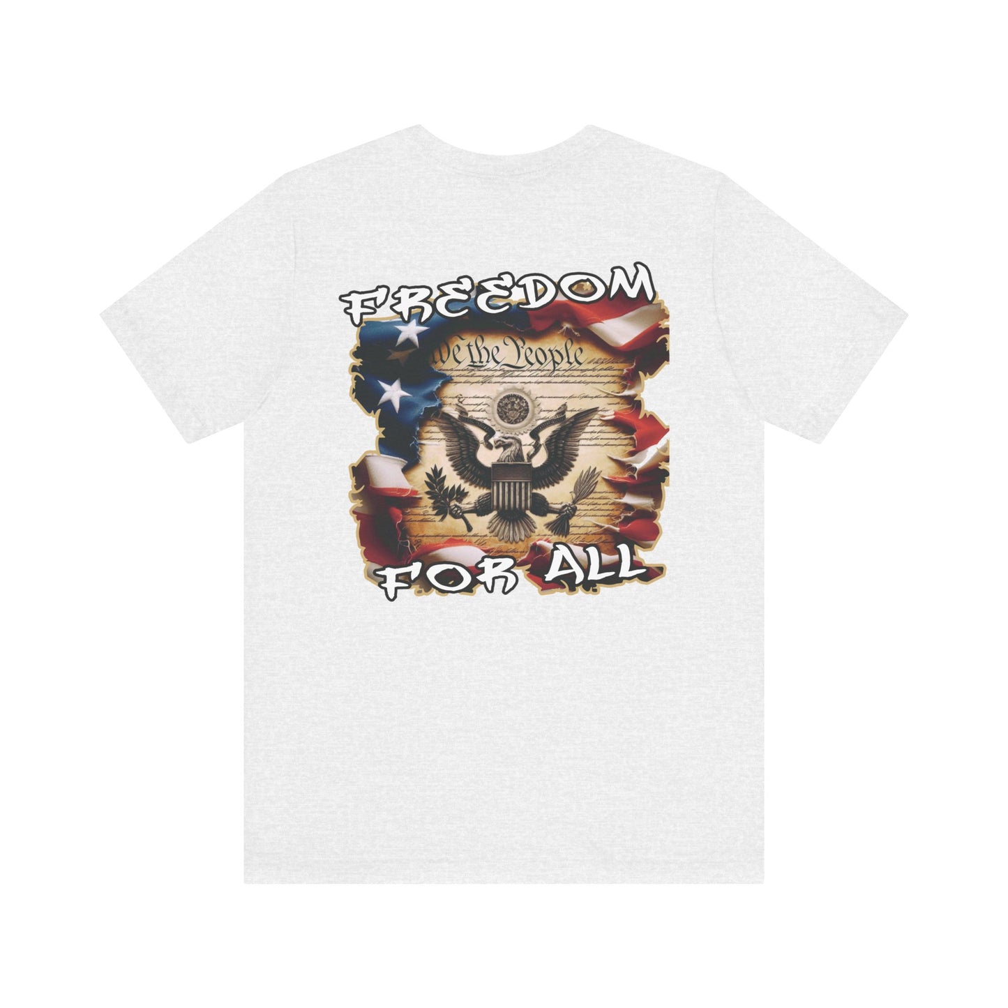 Freedom For All Unisex Tee - Bella Canvas Front & Back Print
