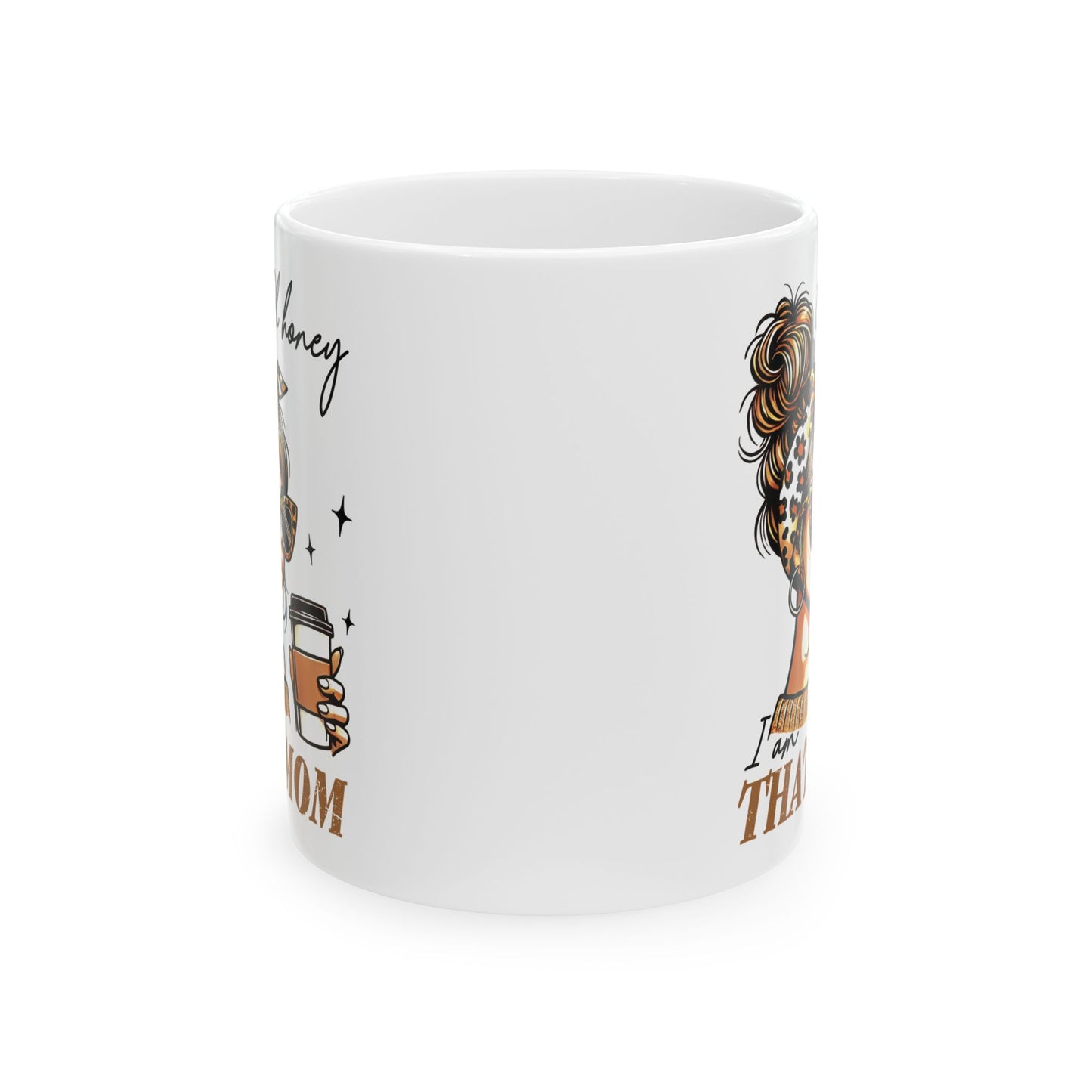 Coffee Mug - Oh Honey I am That Mom Ceramic Mug (11oz)