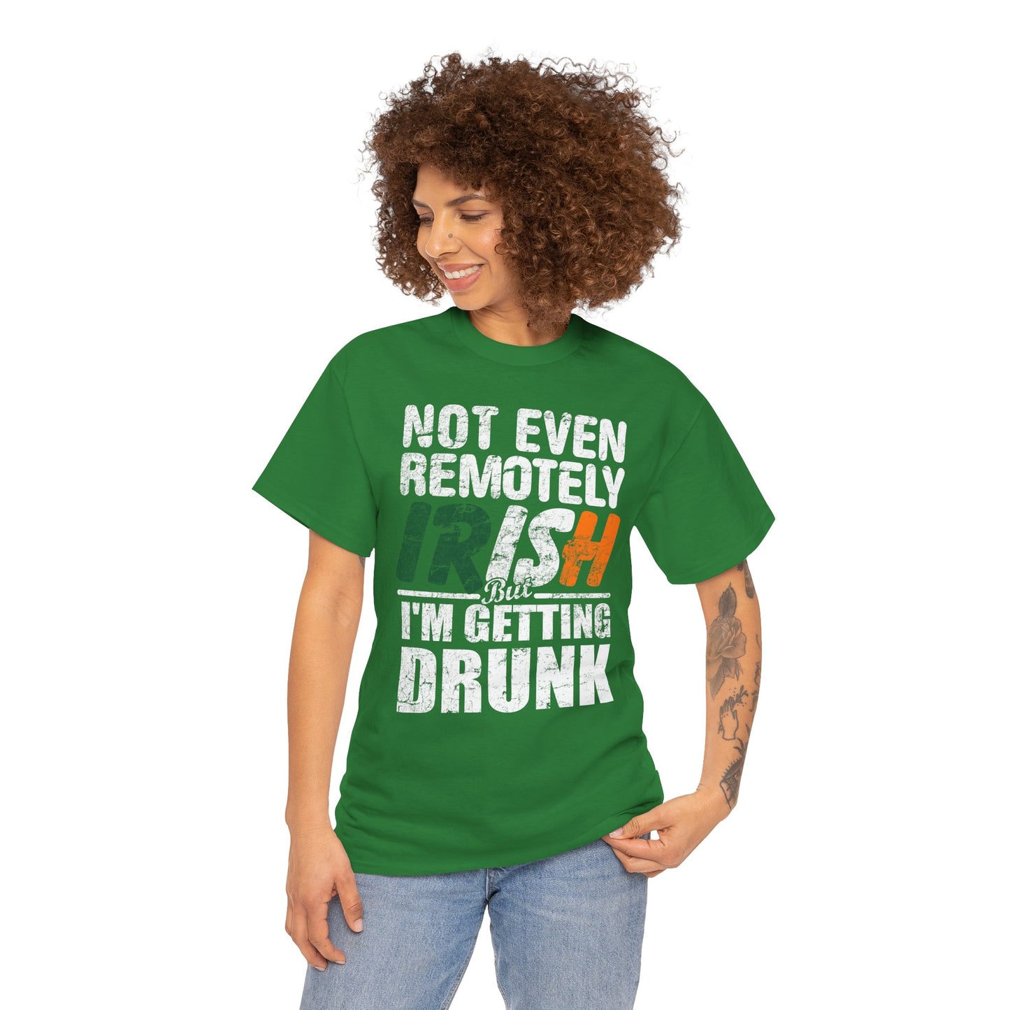 St. Patrick's Day Tee - "Not Even Remotely Irish But I'm Getting Drunk" Funny Green Shirt