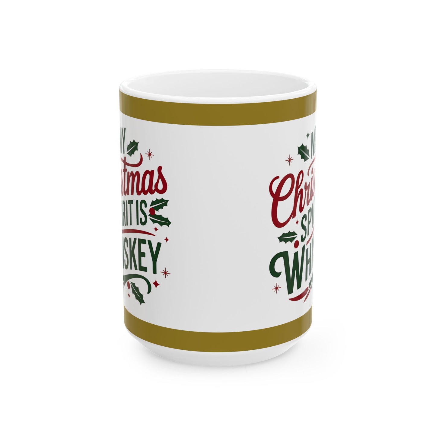 Mug - My Christmas Spirit is Wiskey - Ceramic Mug 11oz 15oz