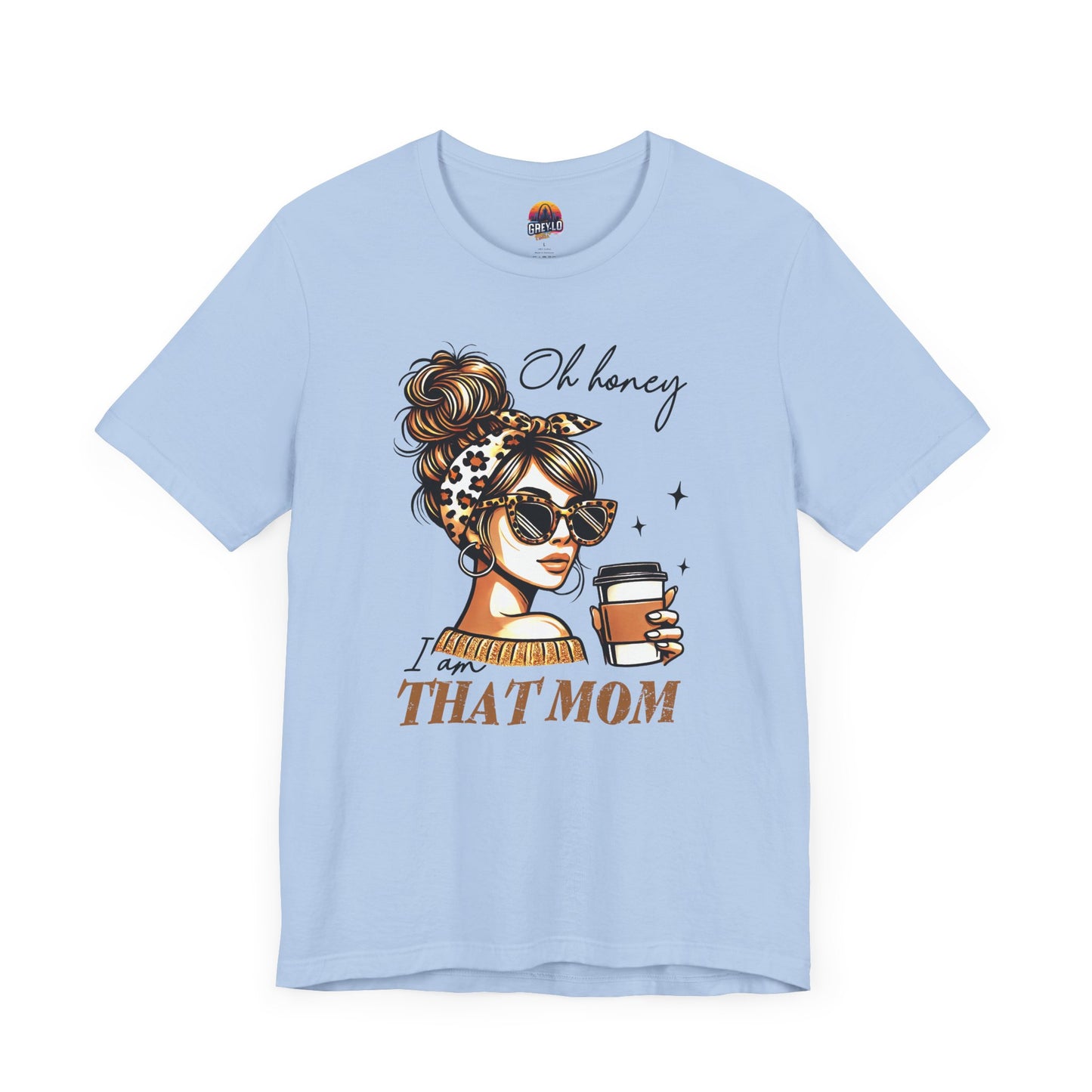 Oh Honey I am That Mom Tee